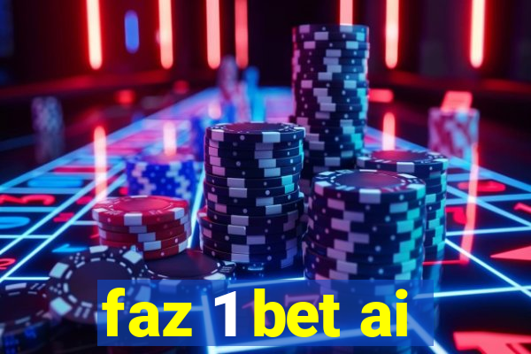 faz 1 bet ai